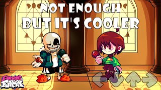FNF: Not Enough But it's cooler // Undertale mod [Botplay] █ Friday Night Funkin' █