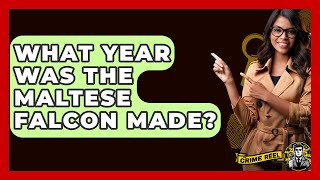 What Year Was The Maltese Falcon Made? - The Crime Reel