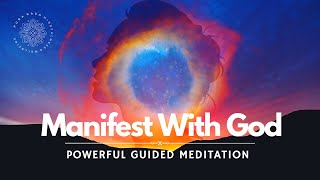 Manifest with God (Anything or Anyone), Guided Meditation