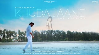 Khuda Jaane - Reprise Cover | Piyush Shankar | Vishal Shekhar | Anvita Dutt | KK, Shilpa Rao