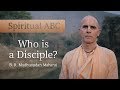 Who is a disciple? — Bhakti Ranjan Madhusudan