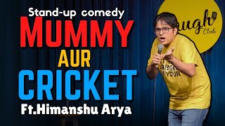 Mummy aur Cricket I Stand Up Comedy by Himanshu Arya