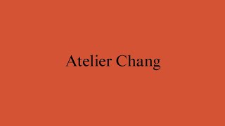 New Architects 4: Atelier Chang