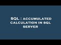 SQL : accumulated calculation in sql server