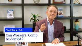Can Workers Compensation in California be denied?