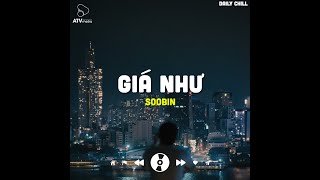 1 HOUR | Giá Như - SOOBIN | Giá như em muốn anh là người sẽ cho em vơi đi bộn bề