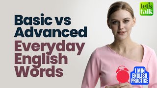 Basic English Vs Advanced English Words | Improve English Vocabulary #shorts Speak 🗣 Smart English