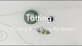 Tatting for Beginners - Winding and Inserting the Bobbin