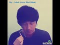 Khai Bahar - Luluh ( cover version by smule )