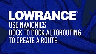 Use Navionics Dock to Dock Autorouting to Create a Route | Lowrance