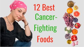12 Best Cancer-Fighting Foods