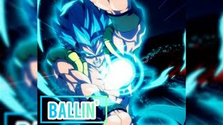 Ballin amv - Dragon ball super broly