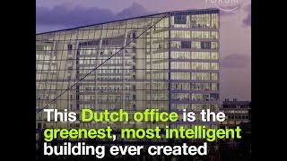 This Dutch office is the greenest, most intelligent building ever created