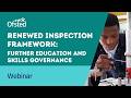 Renewed inspection framework: FE and skills governance webinar