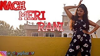Naach Meri Rani Dance Cover | Guru Randhawa ft. Nora Fatehi | Jaya Jha