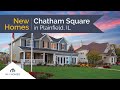 Chatham Square | New Construction Homes in Plainfield, IL