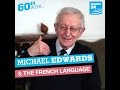 60 seconds with: Sir Michael Edwards and the French Language