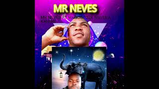 MR NEVES  FEAT MAGOSTOZA MAVULA KANWE  -  Awutome