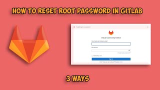 How to Reset the Root Password in GitLab: Self-Hosted, Docker, and GUI Methods