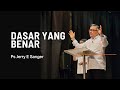 Dasar yang Benar - Ps Jerry Elrika Sanger - 13-10-2024