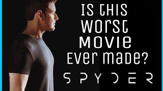 How SPYDER is worst movie ever made?