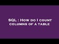 SQL : How do I count columns of a table