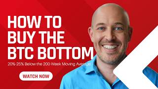 🔵 How to Buy the Bitcoin Bottom: 20%-25% Below the 200-Week Moving Average in the BTC Bear Market