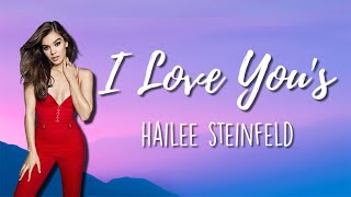 Hailee Steinfeld - I Love You's | LYRICS