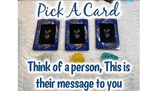 💌Pick A Card🔮 💕THINK OF A PERSON, THIS IS THEIR MESSAGE TO YOU💕