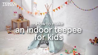 How to Make an Indoor Teepee for Kids | Tesco