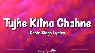 Tujhe Kitna Chahne Lage (Lyrics) | Kabir Singh | Arijit Singh, Shahid Kapoor, Kiara Advani