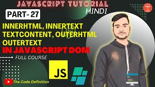 JAVASCRIPT Tutorial:InnerHTML, InnerText, textContent, outerHTML in JS DOM|| by @theCodeDefinition 
