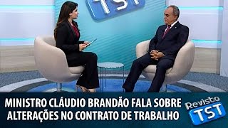 Confira a entrevista com o ministro Cláudio Brandão sobre alterações no contrato de trabalho