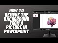 How to Remove the Background from a Picture in PowerPoint