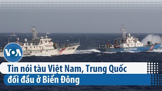 Tin nói tàu Việt Nam, Trung Quốc đối đầu ở Biển Đông | VOA Tiếng Việt