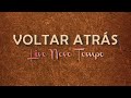 VOLTAR ATRÁS - Live Novo Tempo (Com Letra)