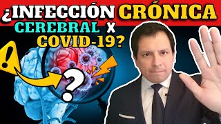¿INFECCIÓN CRÓNICA CEREBRAL POR COVID-19? - NUEVAS INVESTIGACIONES !!