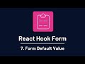 React Hook Form - 7. Pass Form Default Values