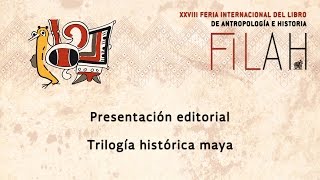 Trilogía histórica maya - Presentación editorial