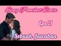 Eps21 Sebuah  Jawaban  | Cerita Romantis | Sang Pemikat Cinta