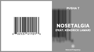 Pusha T - Nosetalgia ft. Kendrick Lamar (432Hz)