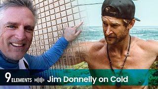 Jim Donnelly: Cold | 9 Elements Podcast with Eric Hinman