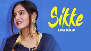 Sikke (Full Video Song) - Baani Sandhu | Official Video | Baani Sandhu New song | Baani Sandhu Song