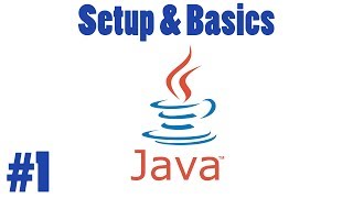 Java Tutorial #1: Setup & Basics