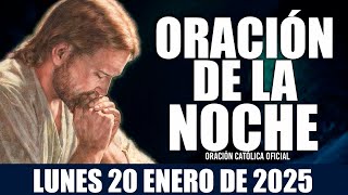 Oración de la Noche de hoy LUNES 20 DE ENERO DE 2025| Oración Católica