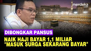 Pansus Skakmat Anak Buah Yaqut Bongkar Biaya Naik Haji Rp 1,1 M: Masuk Surga Sekarang Bayar