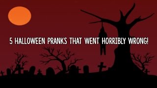 5 Halloween Pranks That Went Horribly Wrong!