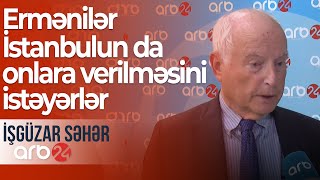 Maykl Qanter: Ermənilərə dəstək verilsə, İstanbulun da onlara verilməsini istəyərlər- İşgüzar səhər