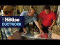 How to Install Ductwork | This Old House