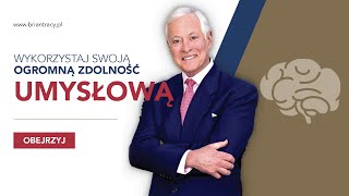 BRIAN TRACY - WYKORZYSTAJ SWOJĄ OGROMNĄ ZDOLNOŚĆ UMYSŁOWĄ